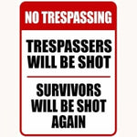 No Trespassing Trespassers Will Be Shot 12 x 16 Tin Sign