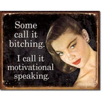 1716 Bitching ~ Motivational Speaking Tin Sign
